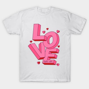 Love Always Wins // Love Word Art Valentine's Day // Love Inspiration T-Shirt